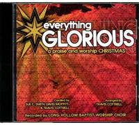 Everything Glorious - A Praise & Worship Christmas