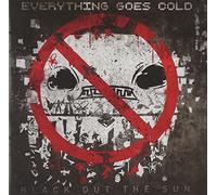 Everything Goes Cold - Black Out The Sun