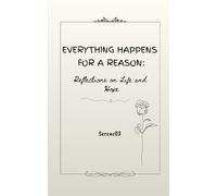 EVERYTHING HAPPENS FOR A REASON:: Reflections on Life and Hope