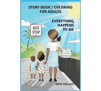 EVERYTHING HAPPENS TO ME: Adult Coloring & Story Book