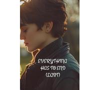 EVERYTHING HAS TO END