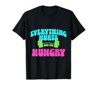 Everything Hurts and I Am Hungry Gym Motivation Design Camiseta