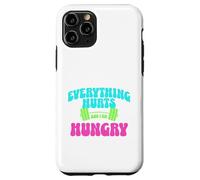 Everything Hurts and I Am Hungry Gym Motivation Design Carcasa para iPhone 11 Pro