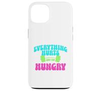 Everything Hurts and I Am Hungry Gym Motivation Design Carcasa para iPhone 13