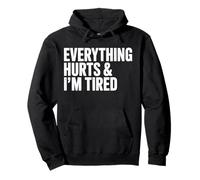 Everything Hurts, and I Am Tired Sudadera con Capucha