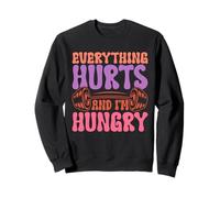 Everything Hurts and I'm Hungry Fitness Sudadera