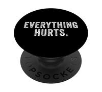 Everything Hurts. Funny Getting Old Shirts PopSockets PopGrip Adhesivo
