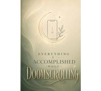 Everything I Accomplished While Doomscrolling: A Blank Lined Notebook & Funny Gag Gift Journal for the Chronically Online | 120 Pages,