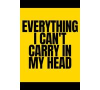 Everything I Can't Carry In My Head: 120-Page Numbered Notebook for Brain Dumps, Lists, and Organizing Thoughts