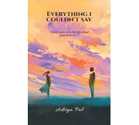 Everything I Couldn't Say: "Heart seeks love but the Mind questions it"