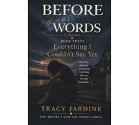 Everything I Couldn't Say Yet: Book Three of the Before I Had The Words Series