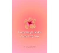 Everything I desire comes my way: Daily journal with affirmations for self-love and motivation