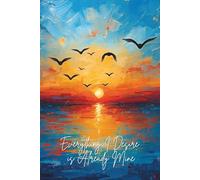 Everything I Desire is Already Mine: Quantum Leap Manifestation Journal