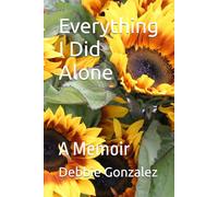 Everything I Did Alone: A Memoir