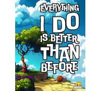 Everything I Do is Better Than Before