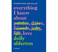 Everything I Know About Love: A Memoir