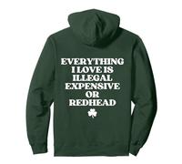 Everything I Love Is Illegal Expensive Or Redhead (On Back) Sudadera con Capucha