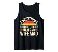 Everything I Love To Do Makes My Wife Mad - Camiseta sin Mangas