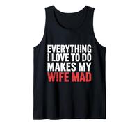 Everything I Love To Do Makes My Wife Mad Husband Joke |- Camiseta sin Mangas