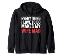 Everything I Love To Do Makes My Wife Mad Husband Joke |- Sudadera con Capucha