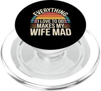 Everything I Love To Do Makes My Wife Mad - PopSockets PopGrip para MagSafe