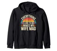 Everything I Love To Do Makes My Wife Mad - Sudadera con Capucha