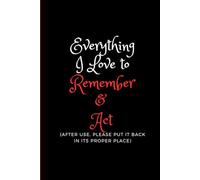 Everything I Love to Remember & Act: Daily Gratitude Journal for Joy & Mindfulness - Features affirmations, space for a bucket list, birthday, ... Elegantly designed for both women and men.
