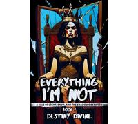 Everything I'm Not: A Tale of Light, Envy, and the Shadows Between: 1