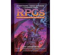 EVERYTHING I NEED KNOW I LEARNED FROM RPGS HC: A player's handbook for the game of life (The Game Master Series)
