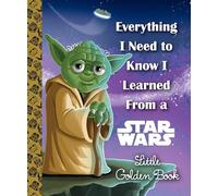 Everything I Need to Know I Learned From a Star Wars Little Golden Book