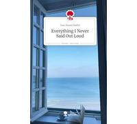 Everything I Never Said Out Loud. Life is a Story - story.one