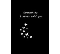 Everything I never told you: Confessions in Verse