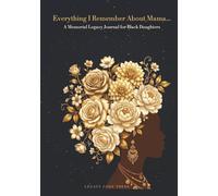 Everything I Remember About Mama...: A Memorial Legacy Journal for Black Daughters