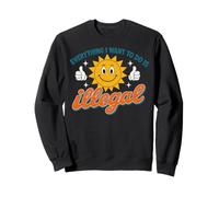 Everything I Want to Do is Illegal Retro Existential Dread Sudadera