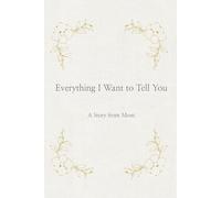 Everything I Want to Tell You: A Story from Mom