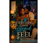 Everything I Was Afraid To Feel: Healing Begins Where Hiding Ends (Love Me Through It All)