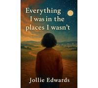 Everything I Was in the Places I Wasn't: 1 (The Cartography of Being)