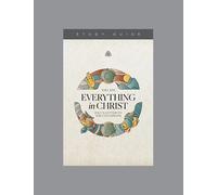 Everything in Christ Study Guide: Paul's Letter to the Colossians, Teaching Series Study Guide