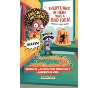 Everything in Here Was a Bad Idea: A Hilarious Collection of Wild Adventures, Weird Experiments, and Wonderfully Bad Decisions