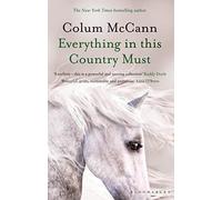 Everything in this Country Must: From the New York Times-bestselling, National Book Award-winning, Booker Prize-longlisted author of Apeirogon and Let the Great World Spin