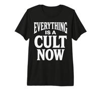 Everything Is A Cult Now Sarcastic Witty Camiseta Premium