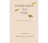 Everything Is A Part: Reflections on life, time and memories