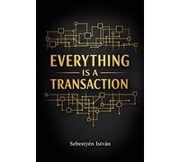 Everything Is a Transaction