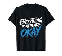 Everything Is Already Okay Calming Message Reminder - Camiseta