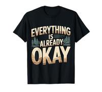 Everything Is Already Okay Calming Message Reminder |- Camiseta