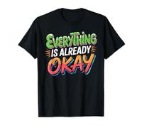 Everything Is Already Okay Calming Message Reminder Camiseta
