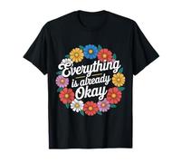 Everything Is Already Okay Calming Message Reminder - Camiseta