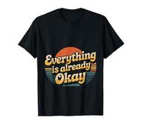 Everything Is Already Okay Calming Message Reminder - Camiseta