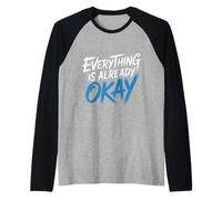 Everything Is Already Okay Calming Message Reminder - Camiseta Manga Raglan