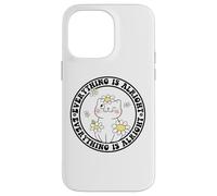 Everything is Alright Positive Quote Smile Cat Daisy Flower Carcasa para iPhone 14 Pro Max